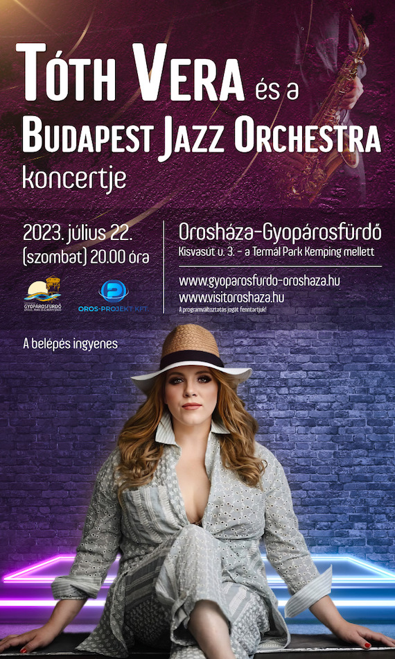 Tóth Vera és Budapest Jazz Orchestra, 2023. július 22. (szombat), Orosháza-Gyopárosfürdő ingyenes koncert